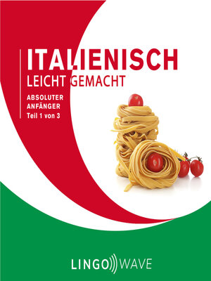 cover image of Italienisch Leicht Gemacht: Absoluter Anfänger, Teil 1